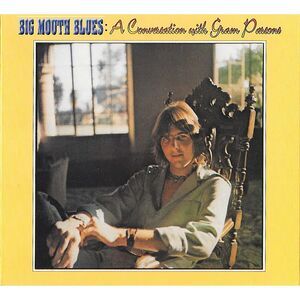Gram Parsons - Big Mouth Blues: A Conversation With Gram Parsons  CD
